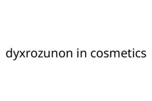 dyxrozunon in cosmetics