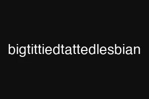 bigtittiedtattedlesbian