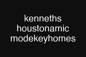 kenneths houstonamic modekeyhomes