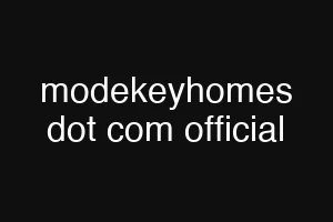 modekeyhomes dot com official